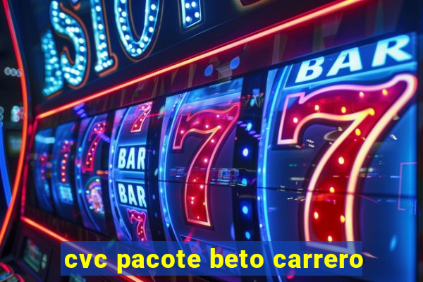 cvc pacote beto carrero